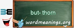 WordMeaning blackboard for but-thorn